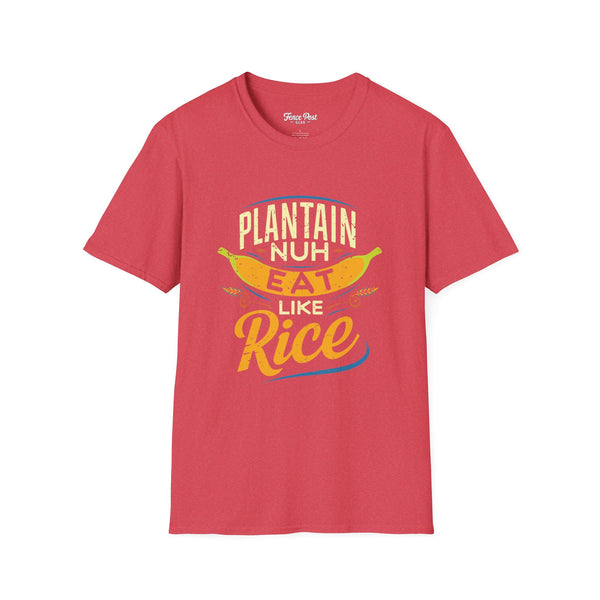 Plantain Nuh Eat Like Rice - Unisex Softstyle T-Shirt