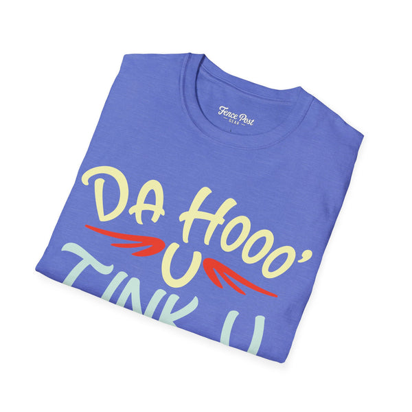 Da Hoo U Tink U - Unisex Softstyle T-Shirt