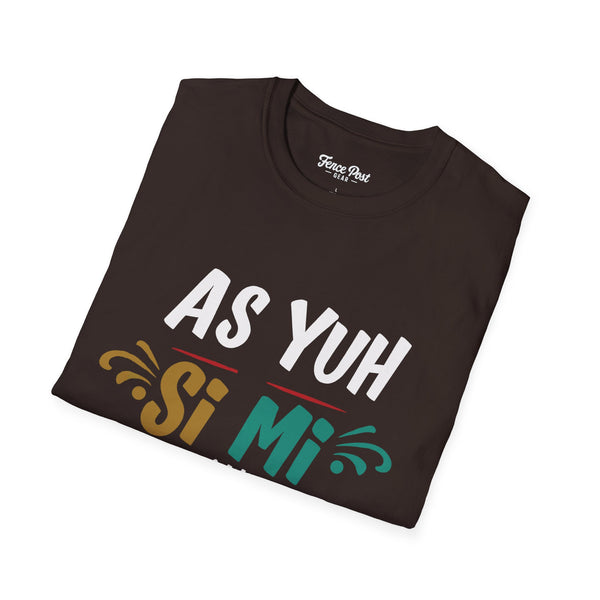 As Yuh Si Mi - Unisex Softstyle T-Shirt