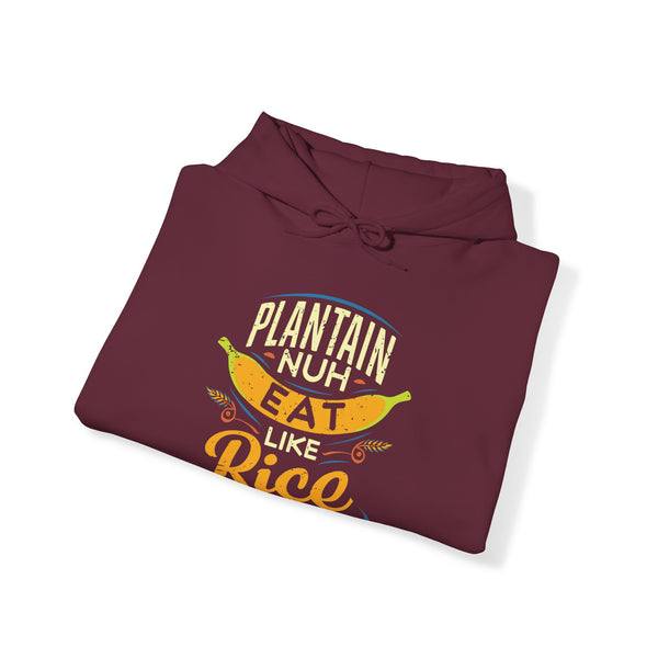 Plaintain Nuh Eat Like Rice - Unisex Heavy Blend™ Hoodie