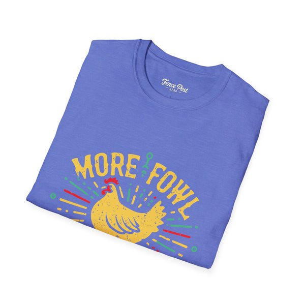 More Fowl More Shit - Unisex Softstyle T-Shirt