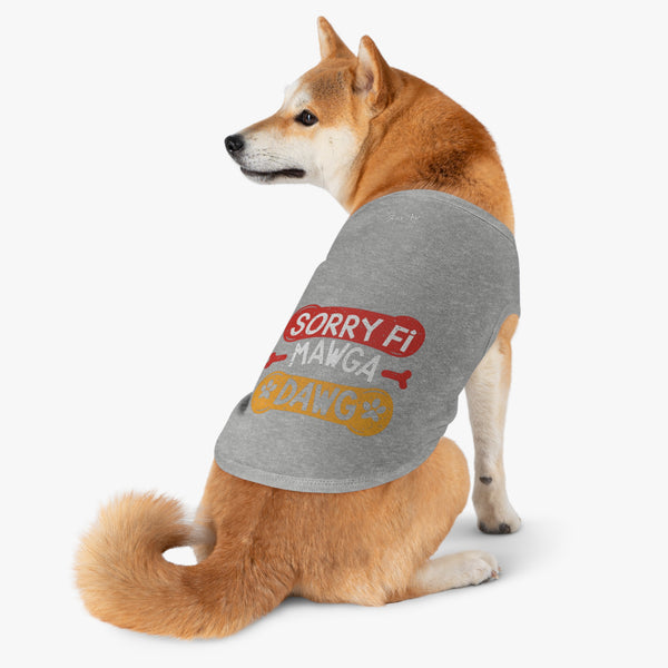 Sorry Fi Mawga Dawg - Pet Tank Top
