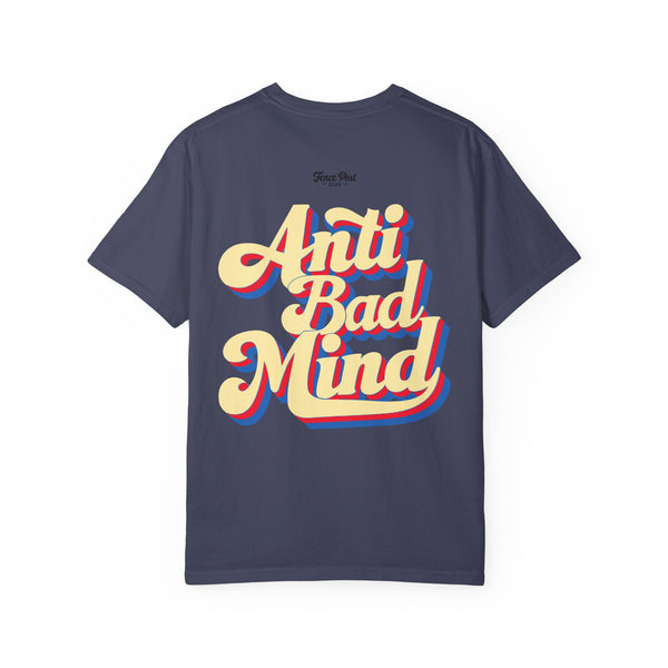 Anti Bad Mind - Unisex Garment-Dyed T-shirt