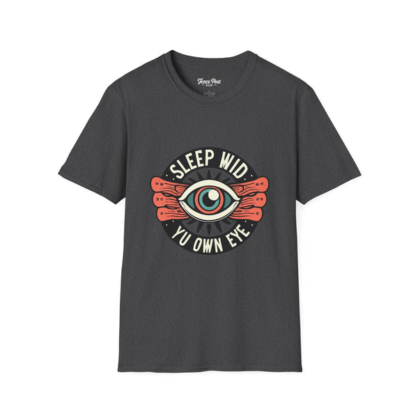Sleep Wid Yu Own Eye - Unisex Softstyle T-Shirt