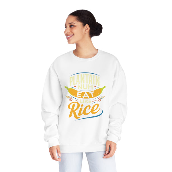 Plantain Nuh Eat Like Rice - Unisex NuBlend® Crewneck Sweatshirt