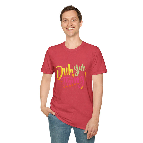 Duh Yuh Thing - Unisex Softstyle T-Shirt