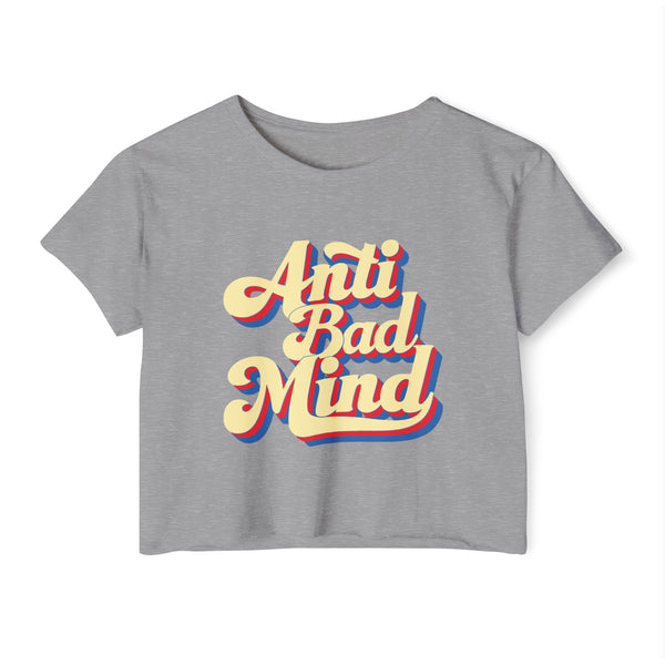 Anti Bad Mind - Women's Festival Crop Top T-Shirt