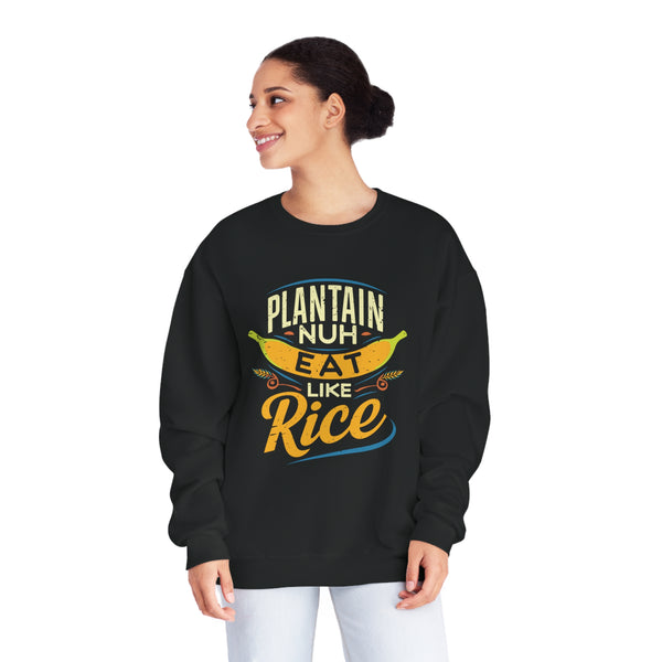 Plantain Nuh Eat Like Rice - Unisex NuBlend® Crewneck Sweatshirt