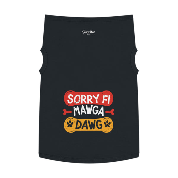 Sorry Fi Mawga Dawg - Pet Tank Top