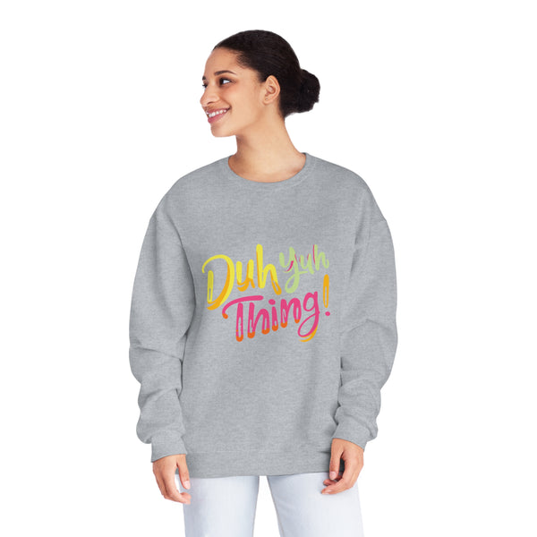 Duh Yuh Thing - Unisex NuBlend® Crewneck Sweatshirt