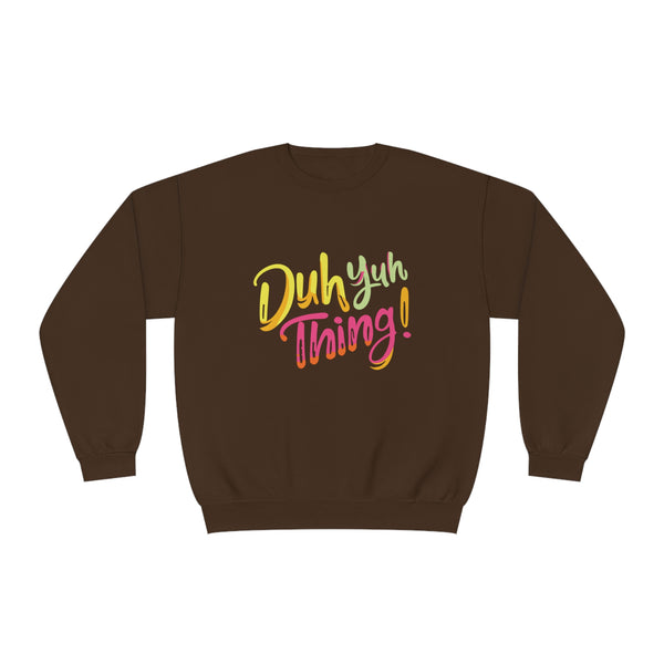 Duh Yuh Thing - Unisex NuBlend® Crewneck Sweatshirt