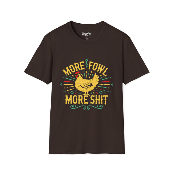 More Fowl More Shit - Unisex Softstyle T-Shirt