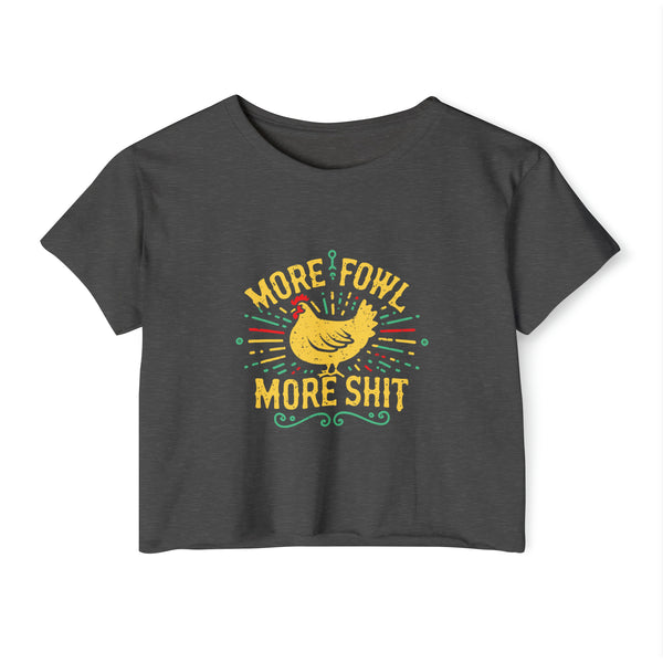 More Fowl More Shit - Women's Festival Crop Top T-Shirt