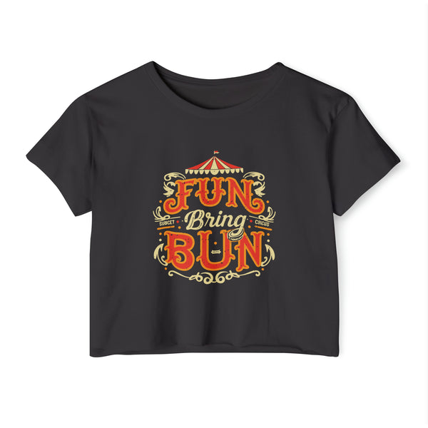 Fun Bring Bun - Women's Festival Crop Top T-Shirt
