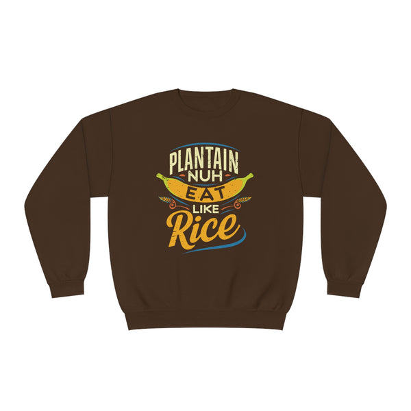 Plantain Nuh Eat Like Rice - Unisex NuBlend® Crewneck Sweatshirt