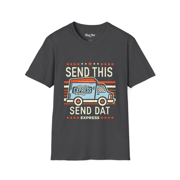 Send This Send Dat - Unisex Softstyle T-Shirt