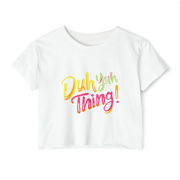 Duh Yuh Thing - Women's Festival Crop Top T-Shirt