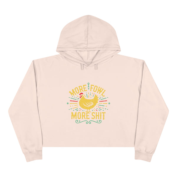 More Fowl More Shit - Crop Hoodie