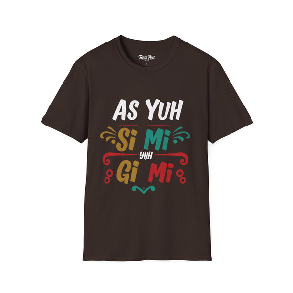 As Yuh Si Mi - Unisex Softstyle T-Shirt