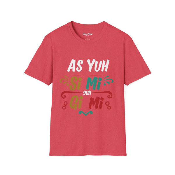 As Yuh Si Mi - Unisex Softstyle T-Shirt