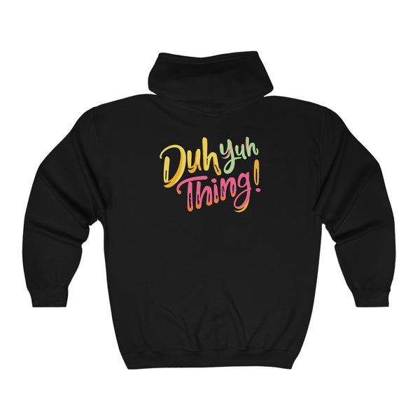 Duh Yuh Thing - Back Design Full Zip Hooded Sweatshirt