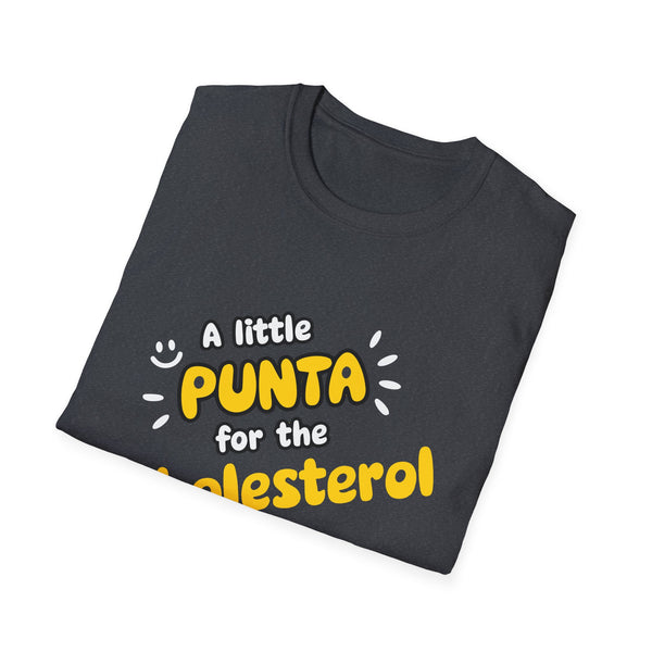 Punta For The Cholesterol - Unisex Softstyle T-Shirt