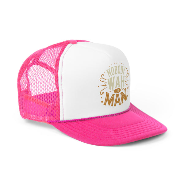 Nobody Wah Ur Man - Trucker Cap