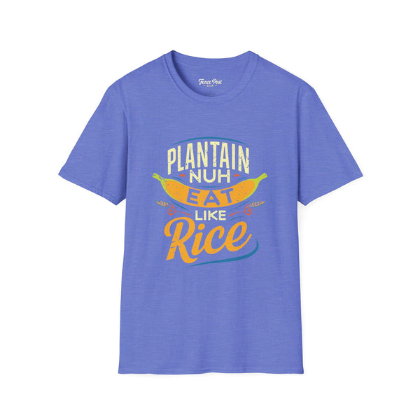 Plantain Nuh Eat Like Rice - Unisex Softstyle T-Shirt