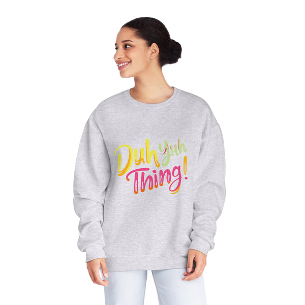Duh Yuh Thing - Unisex NuBlend® Crewneck Sweatshirt