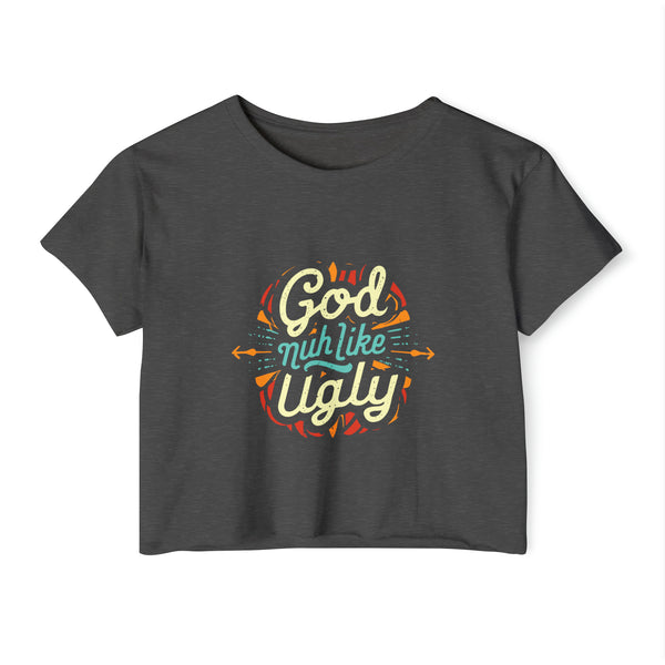 God Nuh Like Ugly - Women's Festival Crop Top T-Shirt