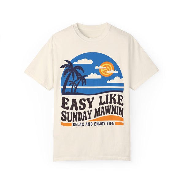 Easy Like Sunday Mawnin - Unisex Garment-Dyed T-shirt