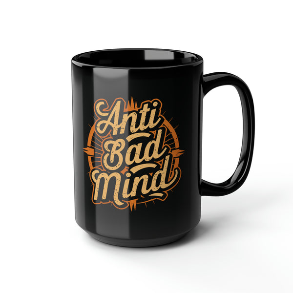 Anti Bad Mind - Black Mug, 15oz