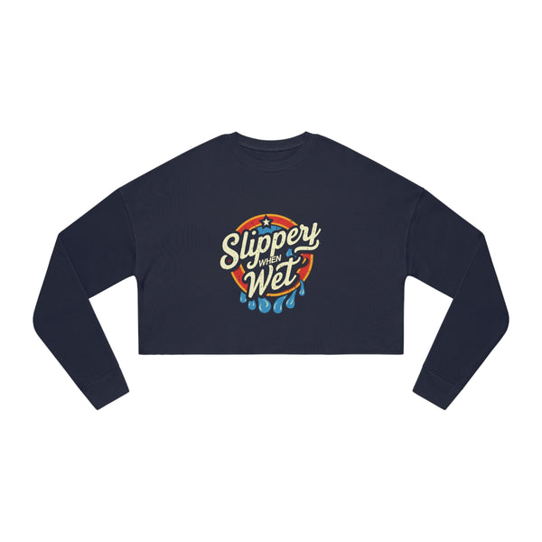 Slippery When Wet - Women's Cropped Sweatshirt