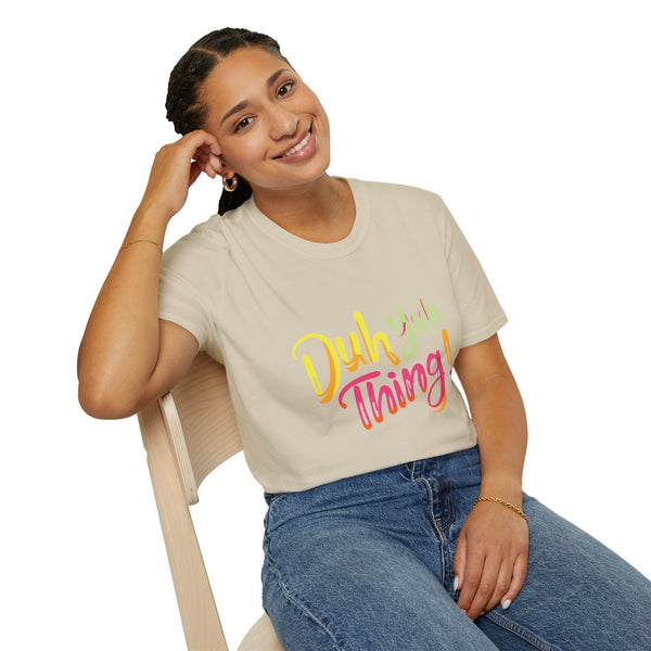Duh Yuh Thing - Unisex Softstyle T-Shirt