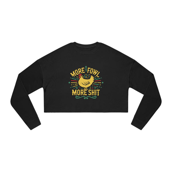 More Fowl More Shit - Women's Cropped Sweatshirt