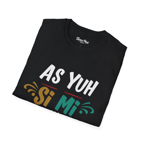 As Yuh Si Mi - Unisex Softstyle T-Shirt