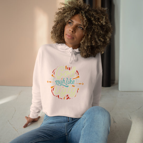 God Nuh Like Ugly - Crop Hoodie