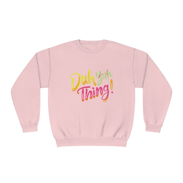 Duh Yuh Thing - Unisex NuBlend® Crewneck Sweatshirt