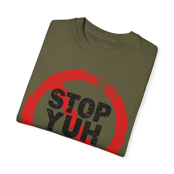 Stop Yuh Rrrr - Unisex Garment-Dyed T-shirt