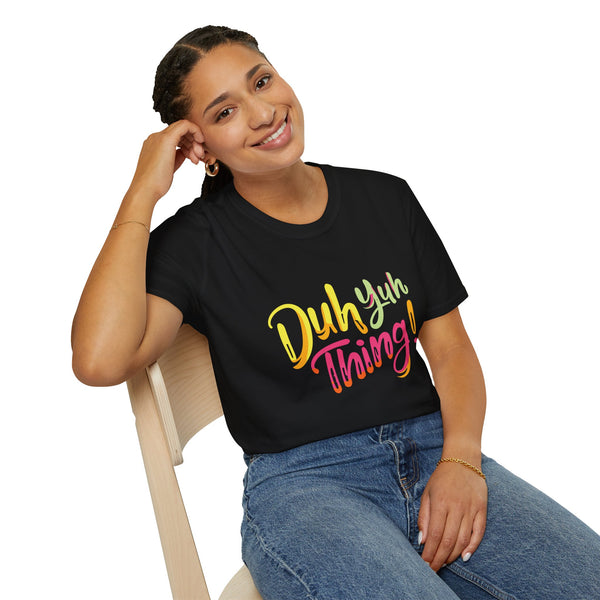 Duh Yuh Thing - Unisex Softstyle T-Shirt