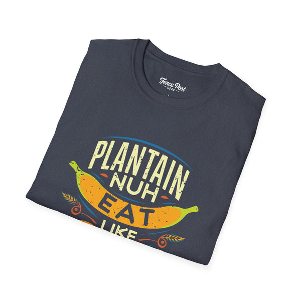 Plantain Nuh Eat Like Rice - Unisex Softstyle T-Shirt