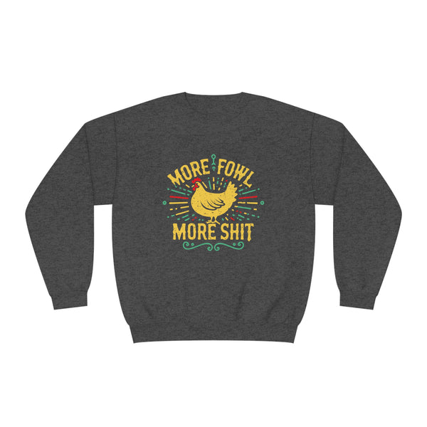 More Fowl More Shit - Unisex NuBlend® Crewneck Sweatshirt