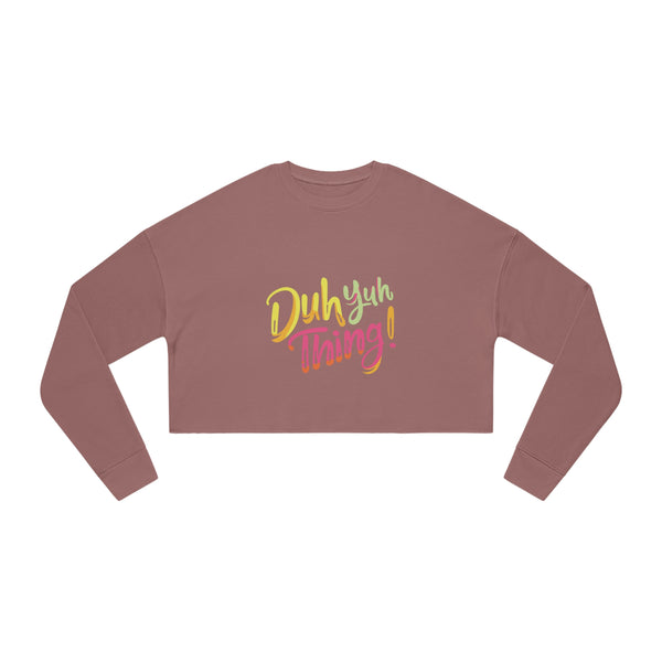 Duh Yuh Thing - Women's Cropped Sweatshirt