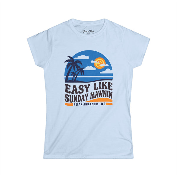 Easy Like Sunday Mawnin - Women's Softstyle T-Shirt