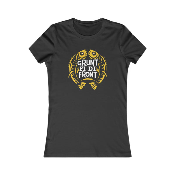 Grunt Fi Di Front - Women's Favorite T-Shirt