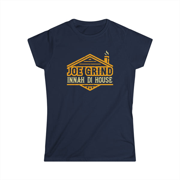 Joe Grind Innah Di House - Women's Softstyle T-Shirt