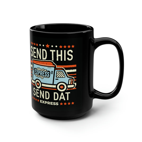 Send This Send Dat - Black Mug, 15oz