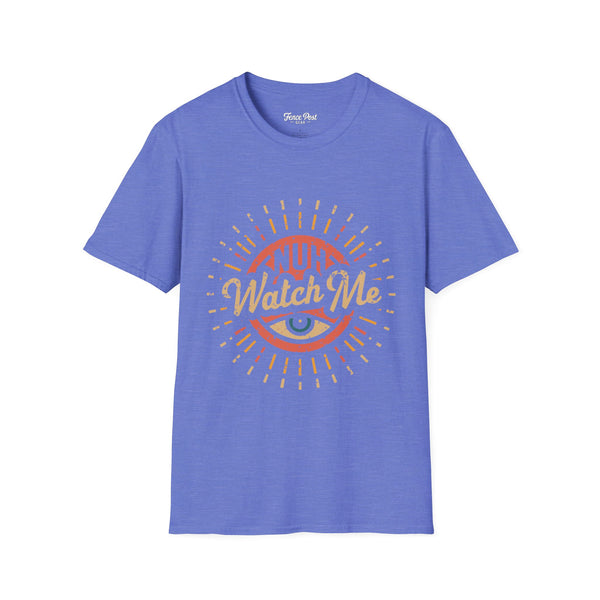 Nuh Watch Me - Unisex Softstyle T-Shirt