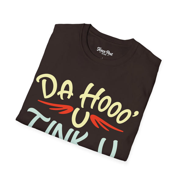 Da Hoo U Tink U - Unisex Softstyle T-Shirt