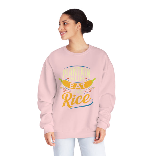 Plantain Nuh Eat Like Rice - Unisex NuBlend® Crewneck Sweatshirt